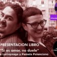 Sabado 17 de febrero 19:00 presentación del libro «Si es amor, no duele» con l@s autor@s, Ivan Larraynaga y Pamela Palenciano Centro Social La Piluka. Plaza de Corcubión 16. Barrio […]